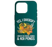 Yes I Diversify I Invest In Stocks, Bonds And Koi Ponds Case for iPhone 16 Pro