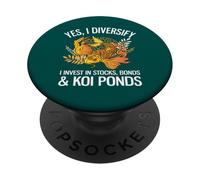 Yes I Diversify I Invest In Stocks, Bonds And Koi Ponds PopSockets Adhesive PopGrip
