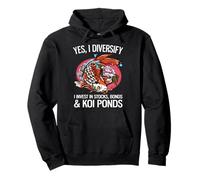 Yes, I Diversify I Invest In Stocks, Bonds & Koi Ponds Pullover Hoodie
