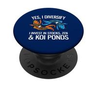 Yes, I Diversify In Stocks, Zen & Koi Ponds Funny Investor PopSockets Adhesive PopGrip
