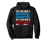 Yes I Do Have A Beautiful Daughter I Also Have A Gun T-shirt Pullover Hoodie