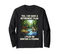 Yes I Do Have A Retirement Plan Hunting and Fishing Long Sleeve T-Shirt