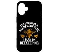 Yes I Do Have A Retirement Plan I Plan On Beekeeping Case for iPhone 16
