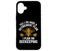 Yes I Do Have A Retirement Plan I Plan On Beekeeping Case for iPhone 16 Plus