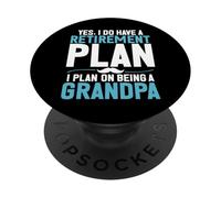 Yes I Do Have a Retirement Plan I Plan on Being a Grandpa PopSockets Adhesive PopGrip