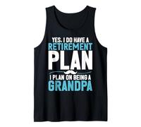 Yes I Do Have a Retirement Plan I Plan on Being a Grandpa Tank Top