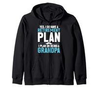 Yes I Do Have a Retirement Plan I Plan on Being a Grandpa Zip Hoodie
