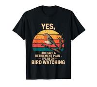 Yes I Do Have a Retirement Plan I Plan on Bird Watching T-Shirt