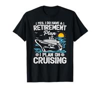 Yes I Do Have A Retirement Plan I Plan On Cruising T-Shirt