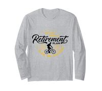 Yes I Do Have A Retirement Plan I Plan On Cycling Retired Long Sleeve T-Shirt