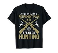 Yes I Do Have A Retirement Plan I Plan On Hunting T-Shirt