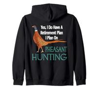 Yes I Do Have A Retirement Plan I Plan On Pheasant Hunting Zip Hoodie