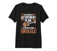 Yes I Do Have A Retirement Plan I Plan On Playing Ukulele Premium T-Shirt