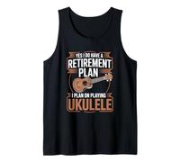 Yes I Do Have A Retirement Plan I Plan On Playing Ukulele Tank Top