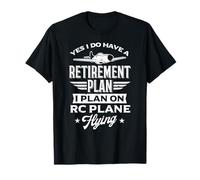 Yes I Do Have A Retirement Plan I Plan On RC Plane Flying T-Shirt