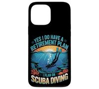 Yes I Do Have A Retirement Plan I Plan On Scuba Diving Case for iPhone 13 Pro Max