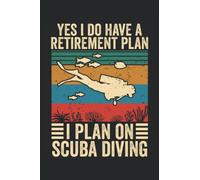 Yes I do have a retirement plan, I plan on scuba diving: Funny dive log book scuba diving Gifts for Divers | Track & Record 100 dives