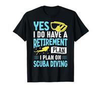 Yes I Do Have a Retirement Plan I Plan On Scuba Diving T-Shirt