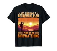 Yes I Do Have A Retirement Plan I Plan To Go Birdwatching T-Shirt