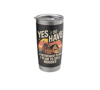 Yes I Do Have A Retirement Plan I Plan to Sell Houses Stainless Steel Insulated Tumbler