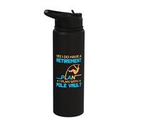 Yes I do Have a Retirement Plan I Plan with Pole Vault Stainless Steel Insulated Water Bottle