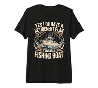 Yes I Do Have A Retirement Plan It Involves A Fishing Boat Premium T-Shirt