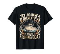Yes I Do Have A Retirement Plan It Involves A Fishing Boat T-Shirt