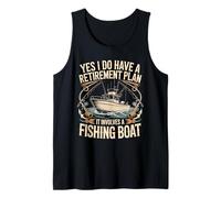 Yes I Do Have A Retirement Plan It Involves A Fishing Boat Tank Top