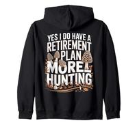 Yes I Do Have A Retirement Plan Morel Hunting Zip Hoodie