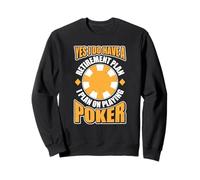 Yes I Do Have A Retirement Plan Playing Poker Sweatshirt