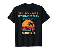 Yes I Do Have a Retirement Plan Sudoku Men Women T-Shirt