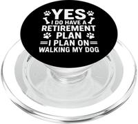 Yes, I Do Have A Retirement Plan Walk My Dog PopSockets PopGrip for MagSafe