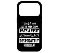 Yes I Do Smile A Little When Karma Pays A Visit To Someone Case for iPhone 17 Pro