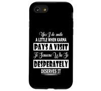Yes I Do Smile A Little When Karma Pays A Visit To Someone Case for iPhone SE (2020) / 7/8