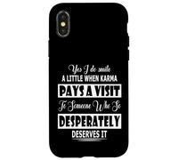 Yes I Do Smile A Little When Karma Pays A Visit To Someone Case for iPhone X/XS