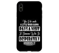 Yes I Do Smile A Little When Karma Pays A Visit To Someone Case for iPhone XS Max