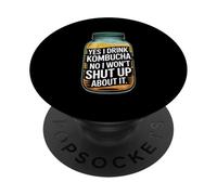 Yes I Drink Kombucha Won’t Shut Up About It PopSockets Adhesive PopGrip