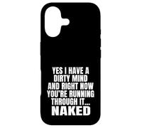 Yes I Have A Dirty Mind & Right Now Youre Running Through It Case for iPhone 17