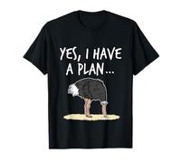 Yes I Have A Plan Ostrich Head In Sand Project Manager Funny T-Shirt