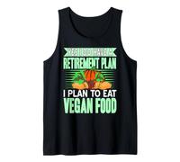 Yes I Have A Retirement Plan I Eat Plant Food Forever Tank Top