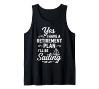 Yes, I Have a Retirement Plan I’ll Be Sailing Tank Top