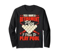 Yes I Have A Retirement Plan I Plan For Play Pool Long Sleeve T-Shirt