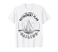 Yes I Have A Retirement Plan I Plan Sailing Retired Careers T-Shirt