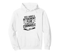 Yes I Have A Retirement Plan I Plan To Play Cornhole Pullover Hoodie