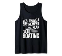 Yes I Have A Retirement Plan I'll Be Boating Tank Top