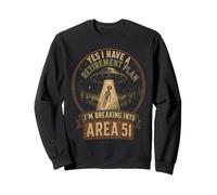 Yes I Have A Retirement Plan I'm Breaking Into Area 51 Alien Sweatshirt