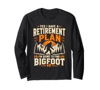 Yes I Have A Retirement Plan I'm Going to Find Bigfoot Mom Long Sleeve T-Shirt