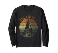 Yes I Have A Retirement Plan Nautical Sailing Long Sleeve T-Shirt