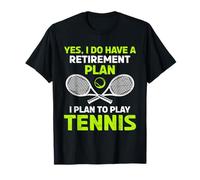 Yes I Have A Retirement Plan Play Tennis T-Shirt