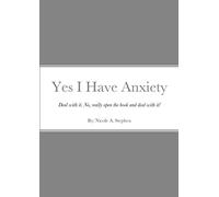 Yes I Have Anxiety: Deal. With. It.